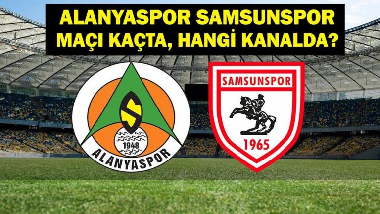Alanyaspor Samsunsport hangi kanalda maç? Alarysport Samsunsport’un oyunu kaçta? Alanyaspor Samsunspor İlk 11