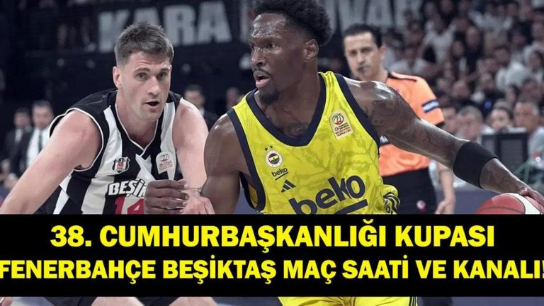 Fenerbahçe Beşiktaş Basketbol Maçı Ne Zaman? Cumhurbaşkanlığı Kupası Fenerbahçe Beşiktaş Basketbol Maçı Hangi Kanalda, Şifresiz Mi?